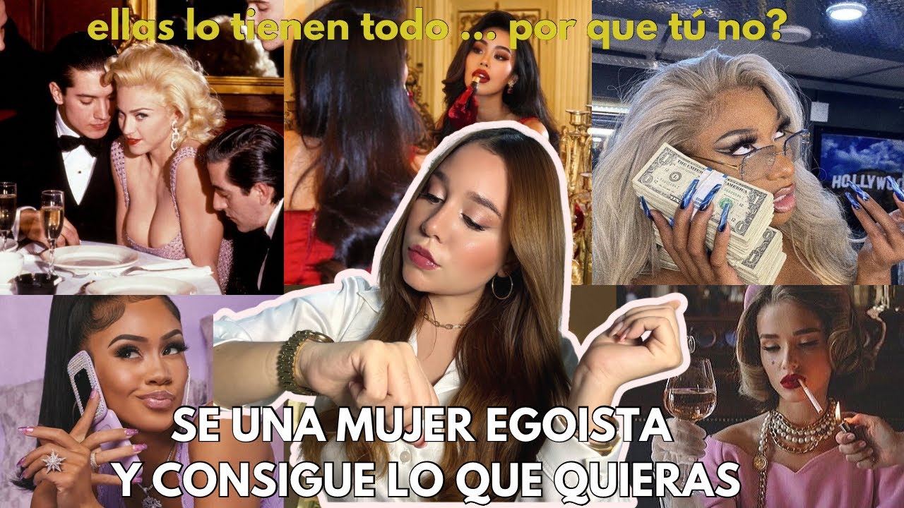 por que las mujeres EGOISTAS siempre consiguen lo que quieren? (mentalidad, tips, consejos de ORO )