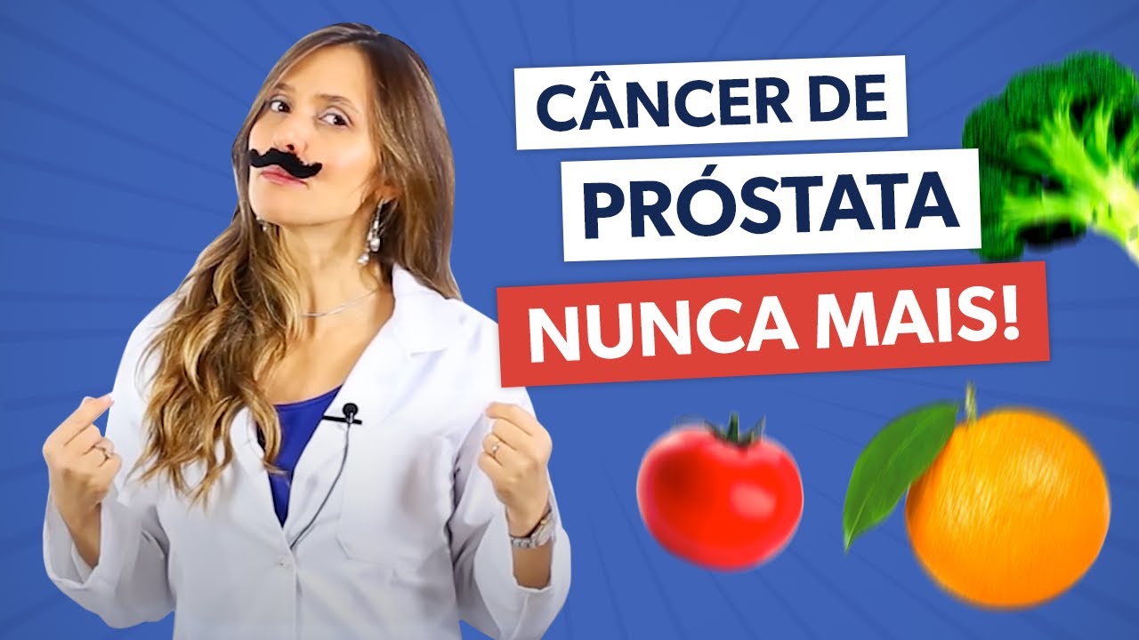 C&Acirc;NCER DE PR&Oacute;STATA, NUNCA! Alimenta&ccedil;&atilde;o para preven&ccedil;&atilde;o