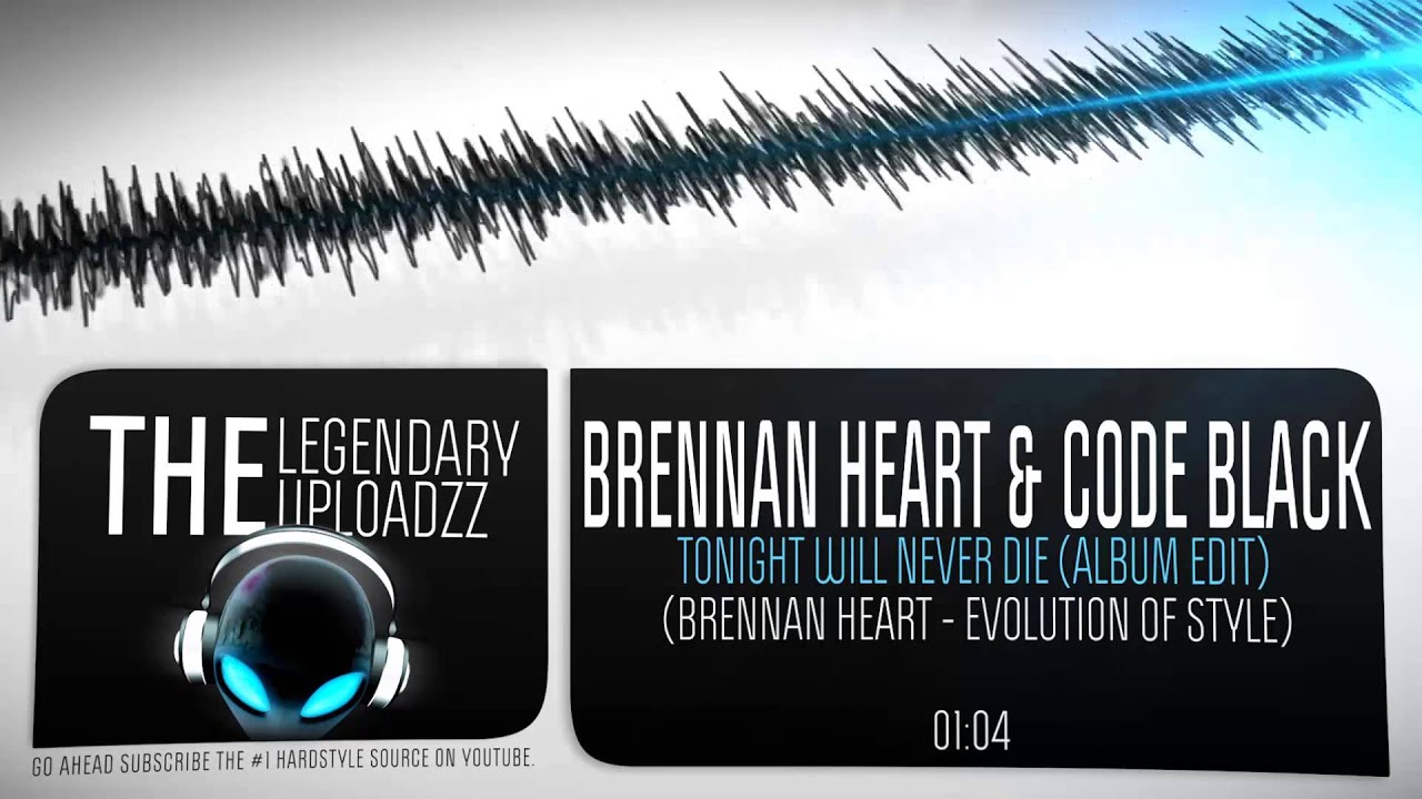 Brennan Heart & Code Black - Tonight Will Never Die (Album Edit) [HQ + HD]