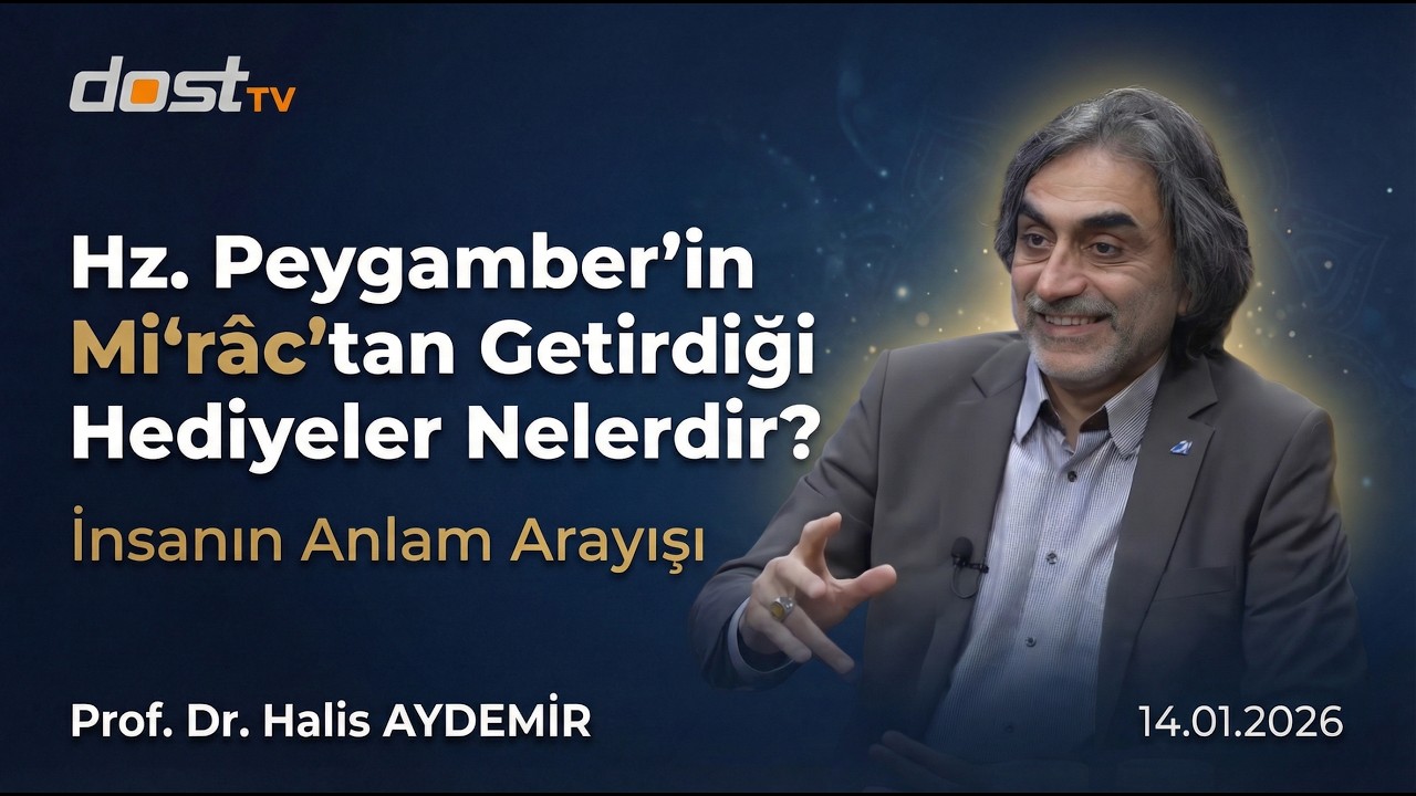 Hz. Peygamber’in Mi‘râc’tan Getirdiği Hediyeler Nelerdir? | İnsanın Anlam Arayışı | 14.01.2026