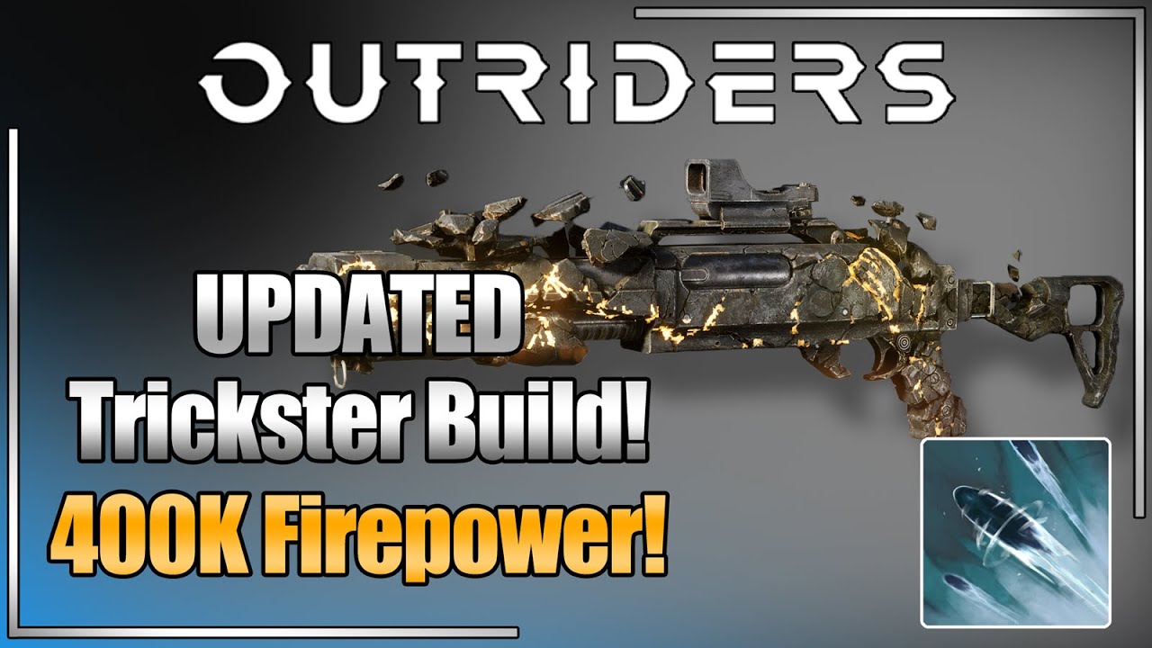 Outriders - UPDATED 400K Firepower Trickster For End Game CT15!