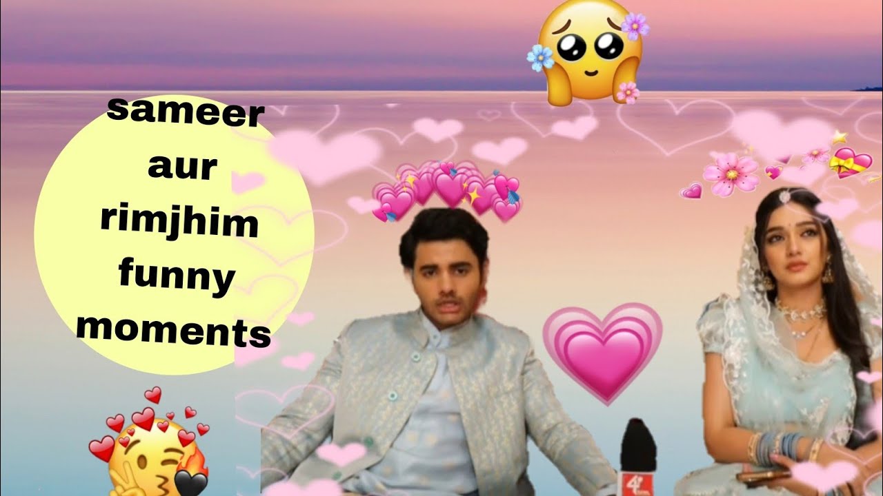 Sameer and rimjhim ke funny moments😅😅🤣🤣🤣😍😍😍