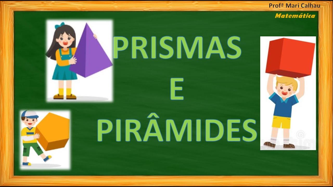 PRISMAS E PIRÂMIDES