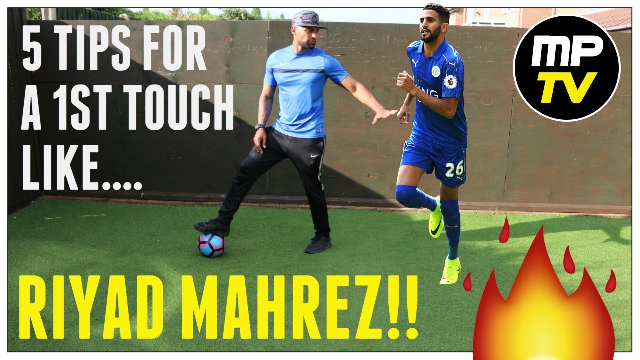 5 TIPS FOR A FIRST TOUCH LIKE RIYAD MAHREZ | MPTV | SOCCER | FOOTBALL |Leicester city|Premier League