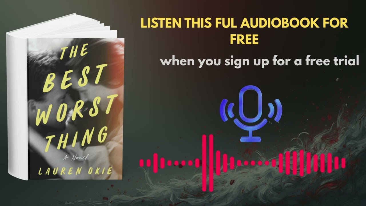 The Best Worst Thing by Lauren Okie | Emotional Contemporary Romance Audiobook