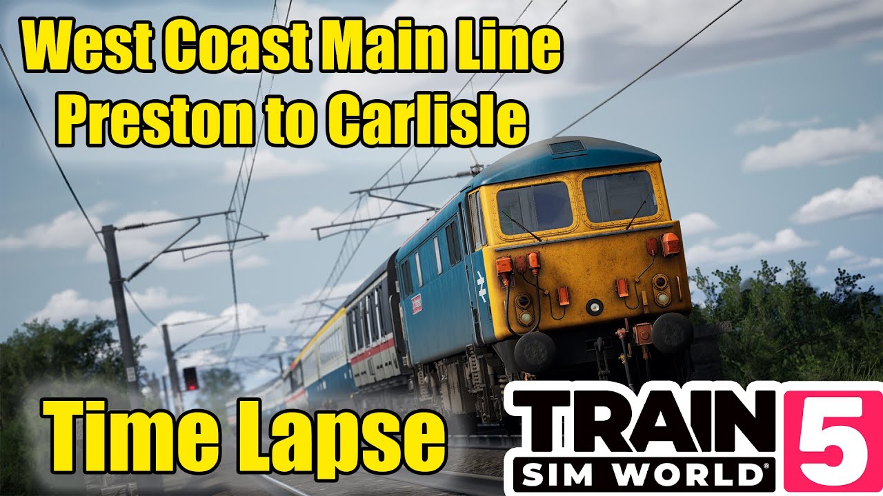 Train Sim World 5 | West Coast Main Line | Preston to Carlisle | Time Lapse