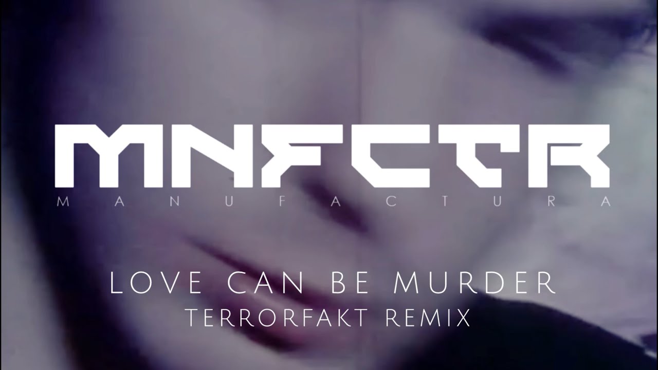 Manufactura - Love Can Be Murder (TERRORFAKT Remix) Remastered