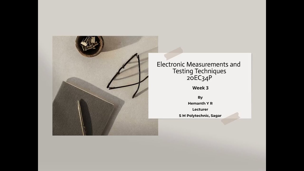 Electronic Measurements & Testing Techniques - Week 3