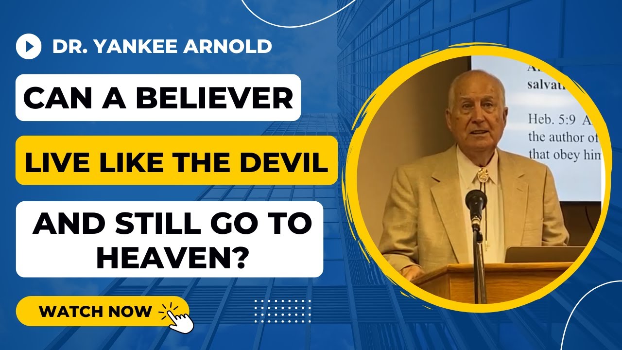 Can a Believer live like the Devil, and still go to Heaven? | Dr. Ralph Yankee Arnold |