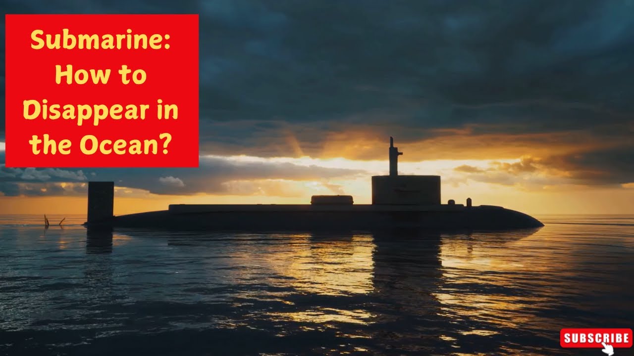 Submarine: How to Disappear in the Ocean?