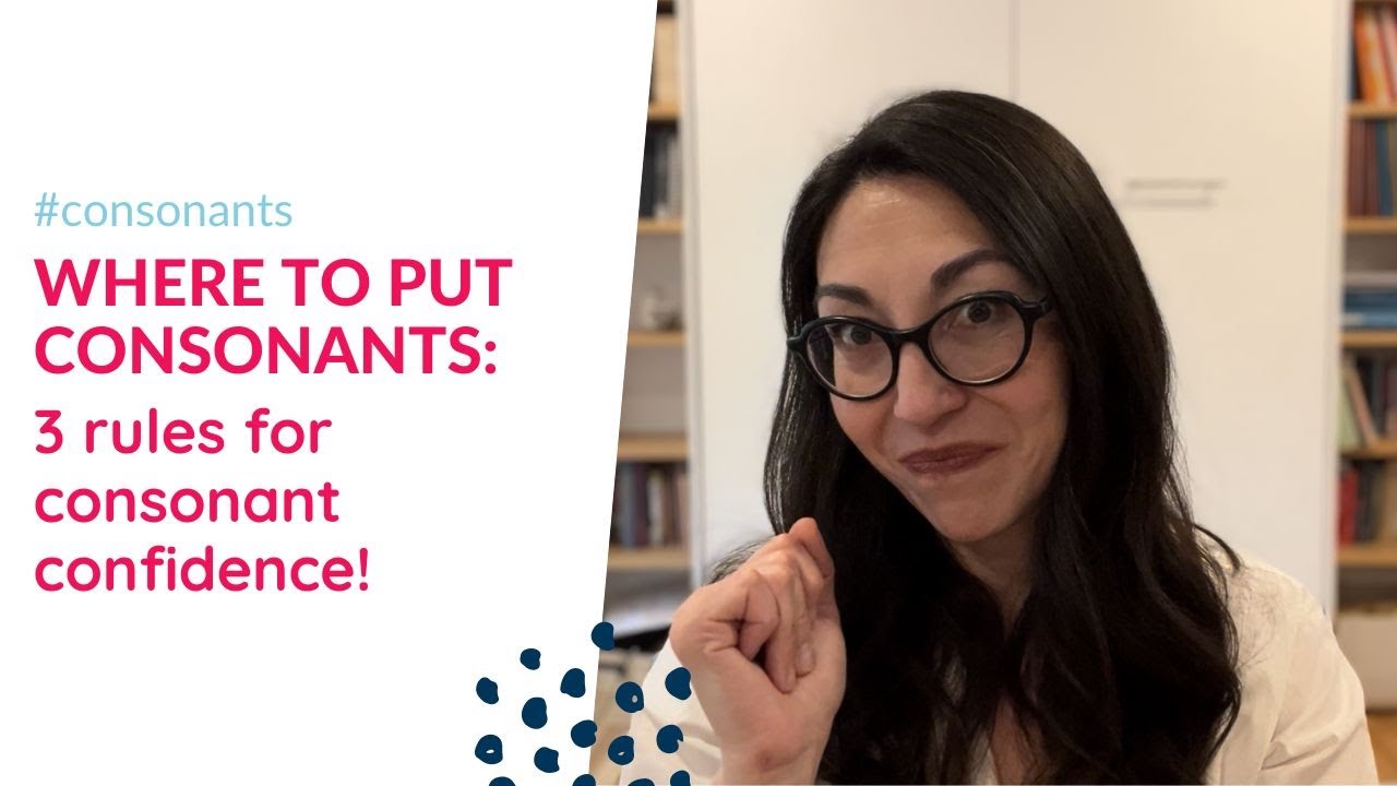 Where to put CONSONANTS: 3 Rules for Consonant Confidence!