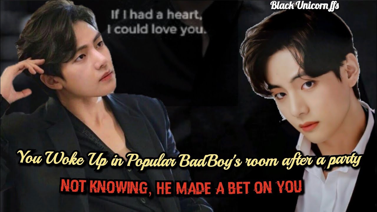 You woke up in Popular BadBoy's room after a party not knowing He made #btsff #taehyungff #oneshot