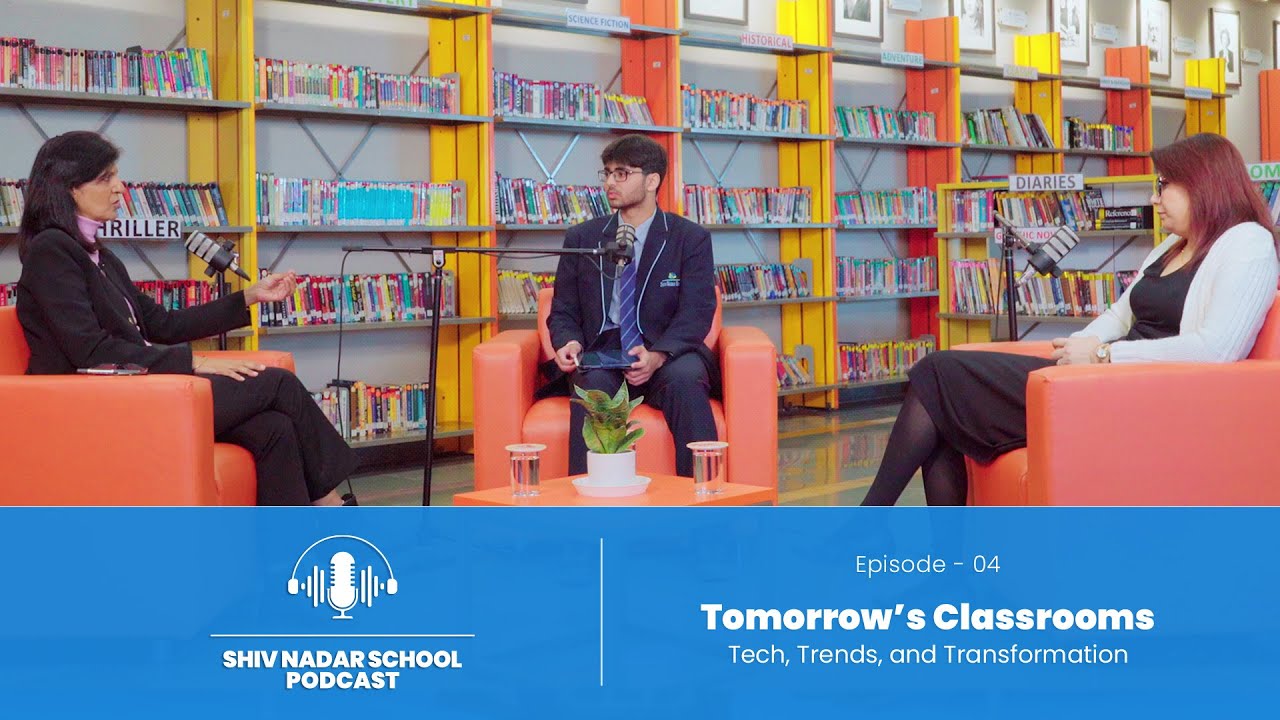 Shiv Nadar School Podcast Ep 4 - Tomorrow's Classrooms: Tech, Trends, and Transformation