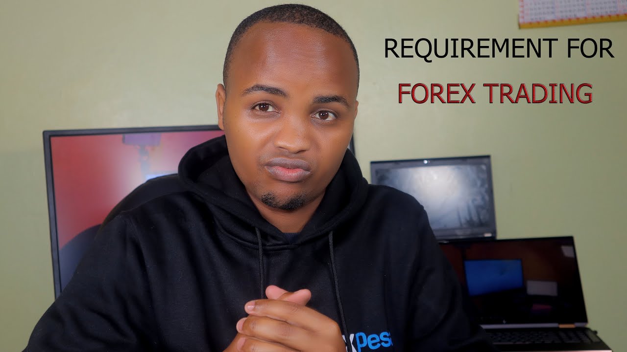 What You Need to Start Forex Trading in Kenya | Forex Trading Requirements Explained