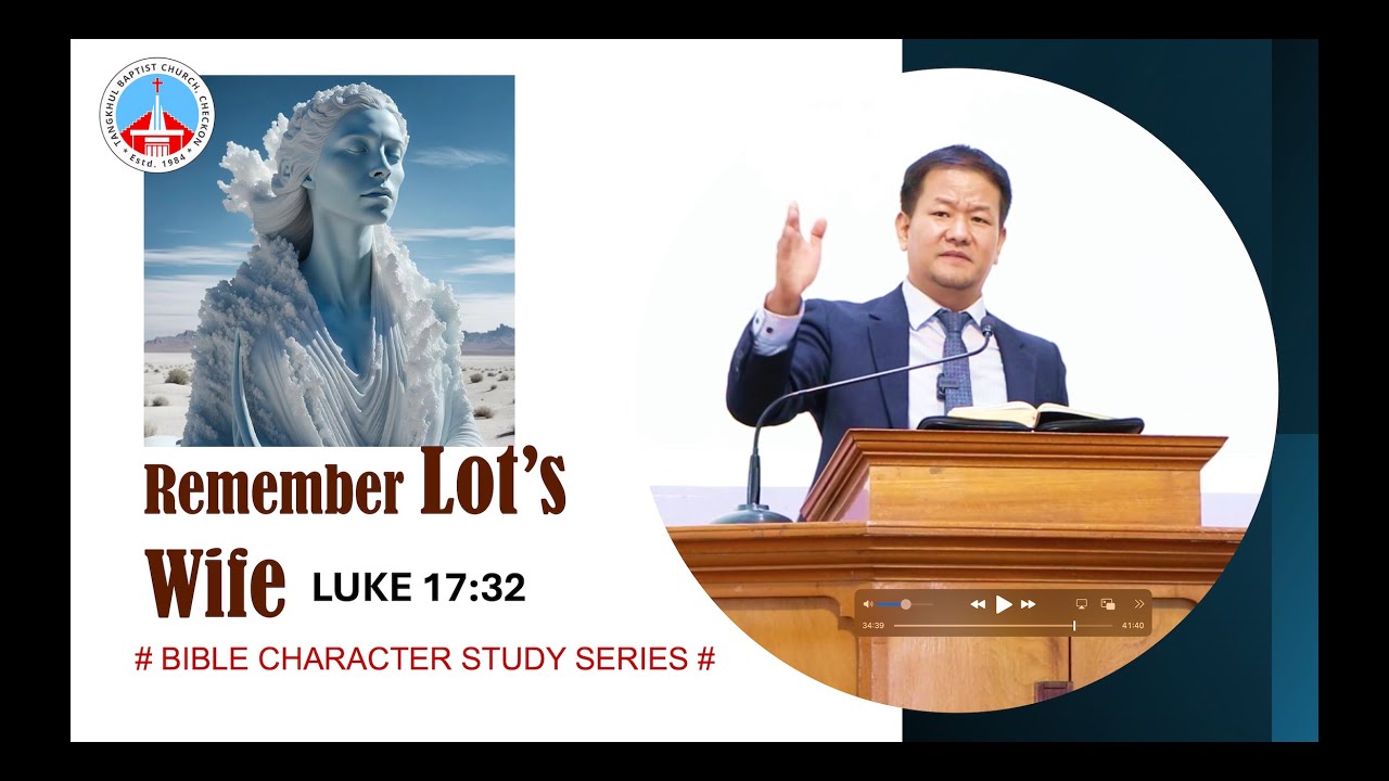 ASUNG P KHAPAI: Remember Lot's Wife [Luke 17:32]