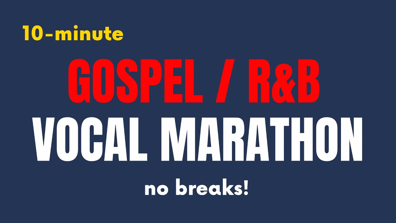 10-Minute GOSPEL / R&B Vocal Marathon - No Breaks!