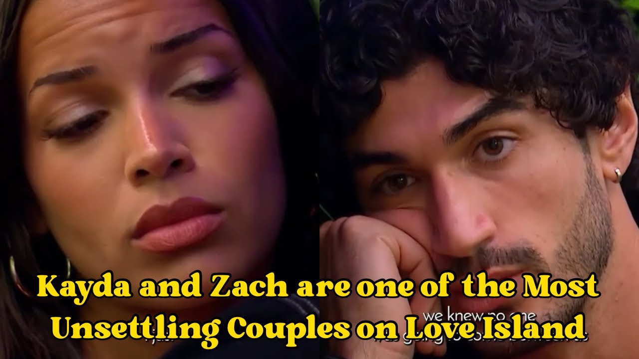 Kayda and Zach are one of the Most Unsettling Couples on Love Island 