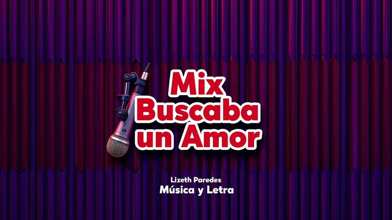  MIX: BUSCABA UN AMOR – LIZETH PAREDES (Música y Letra) 