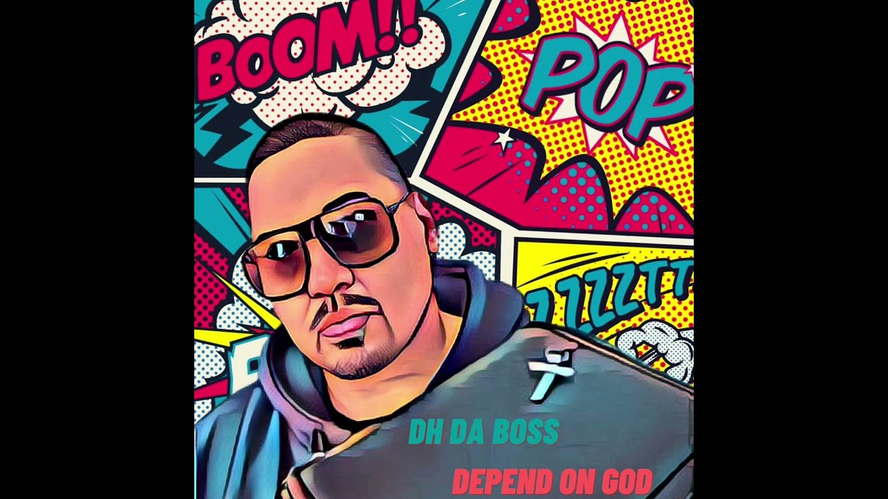 DH Da Boss-Depend On God(Christian Rap)2023