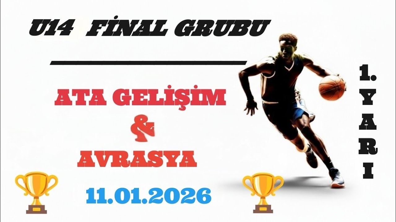 ATA GELİŞİM - AVRASYA & YARI FİNAL 2. MAÇI & İLK YARI & 11.01.2026