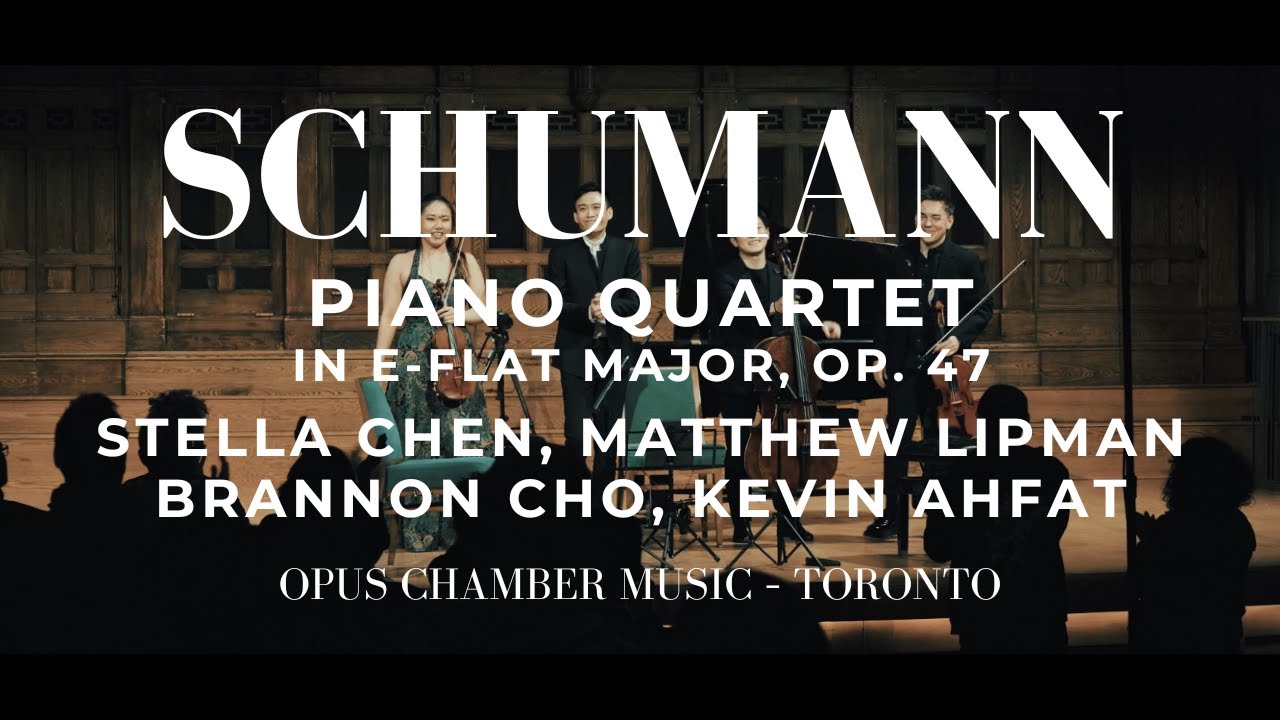 SCHUMANN Piano Quartet | OPUS Chamber Music – Toronto | Chen, Lipman, Cho, Ahfat