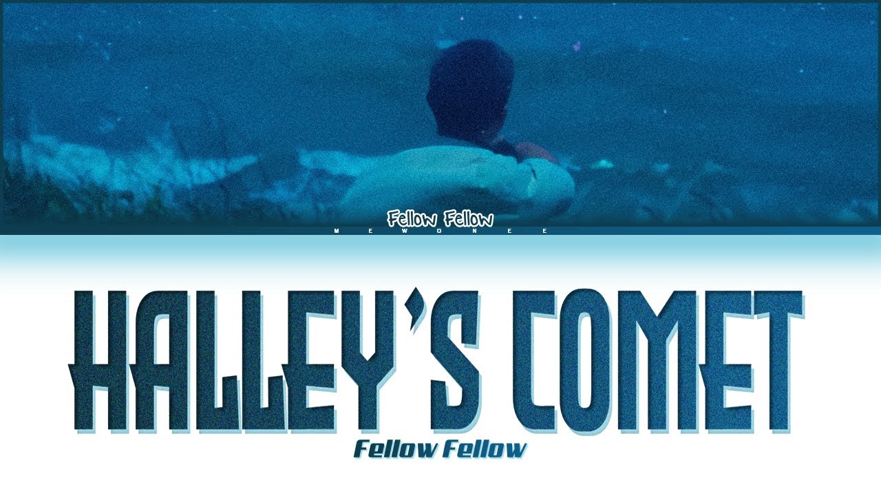 【fellow fellow】 Halley's Comet (ดาวหางฮัลเลย์) | Request #24 |
