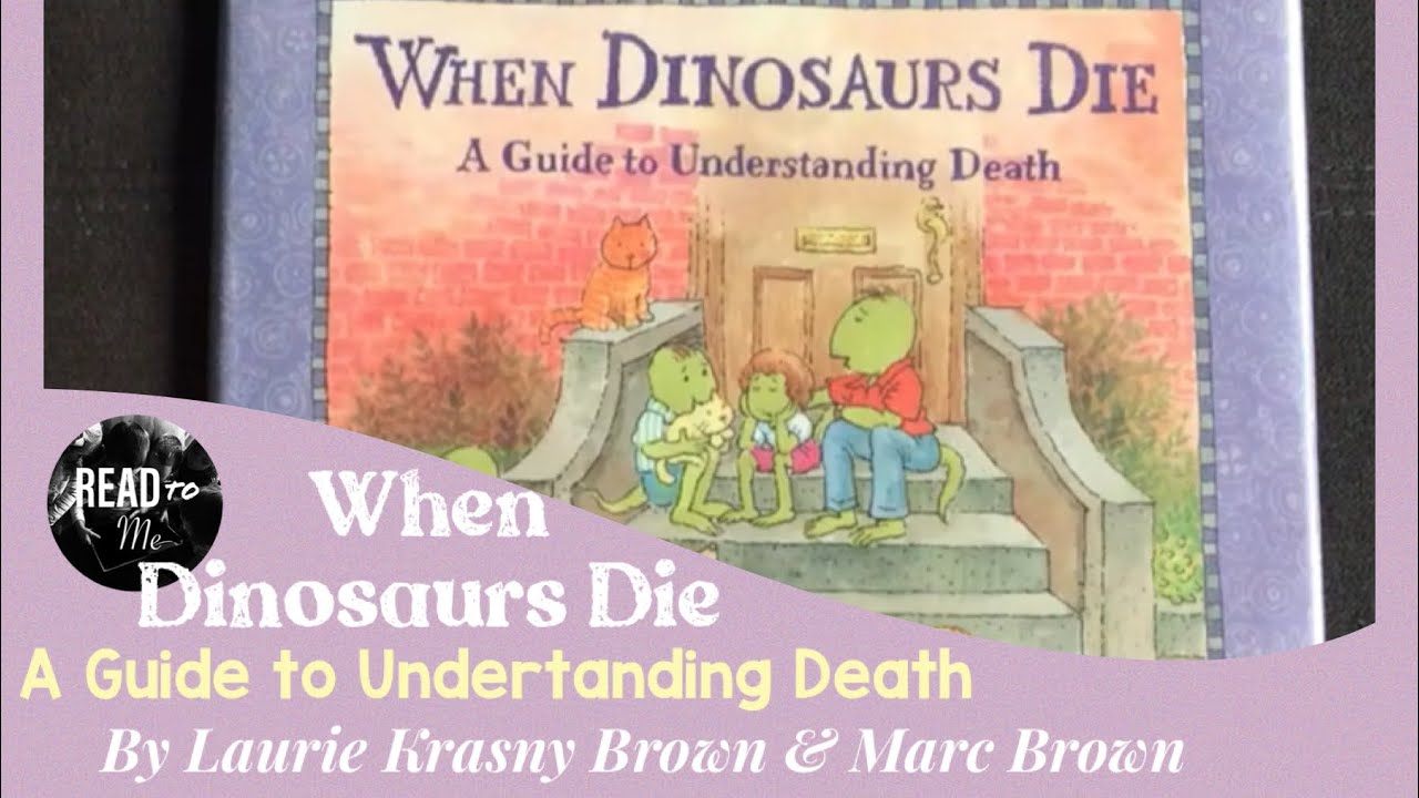 When Dinosaurs Die- a childrens guide to understanding death