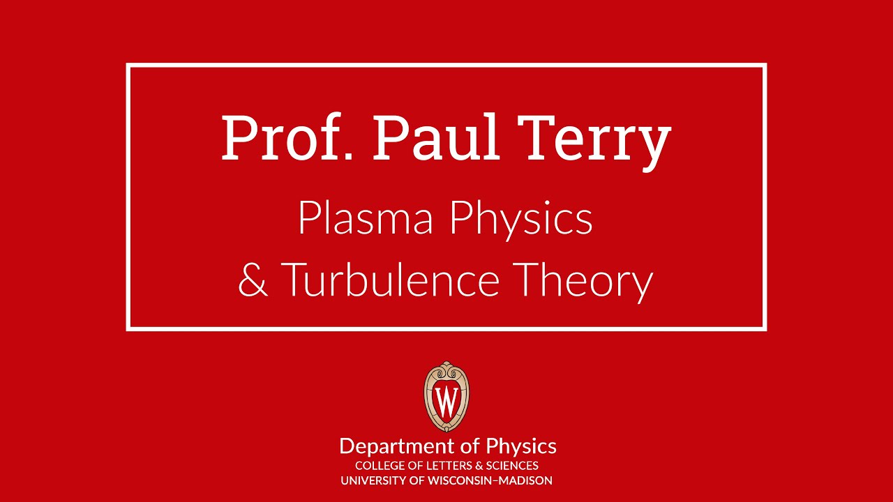 Paul Terry &mdash; Plasma Physics & Turbulence Theory
