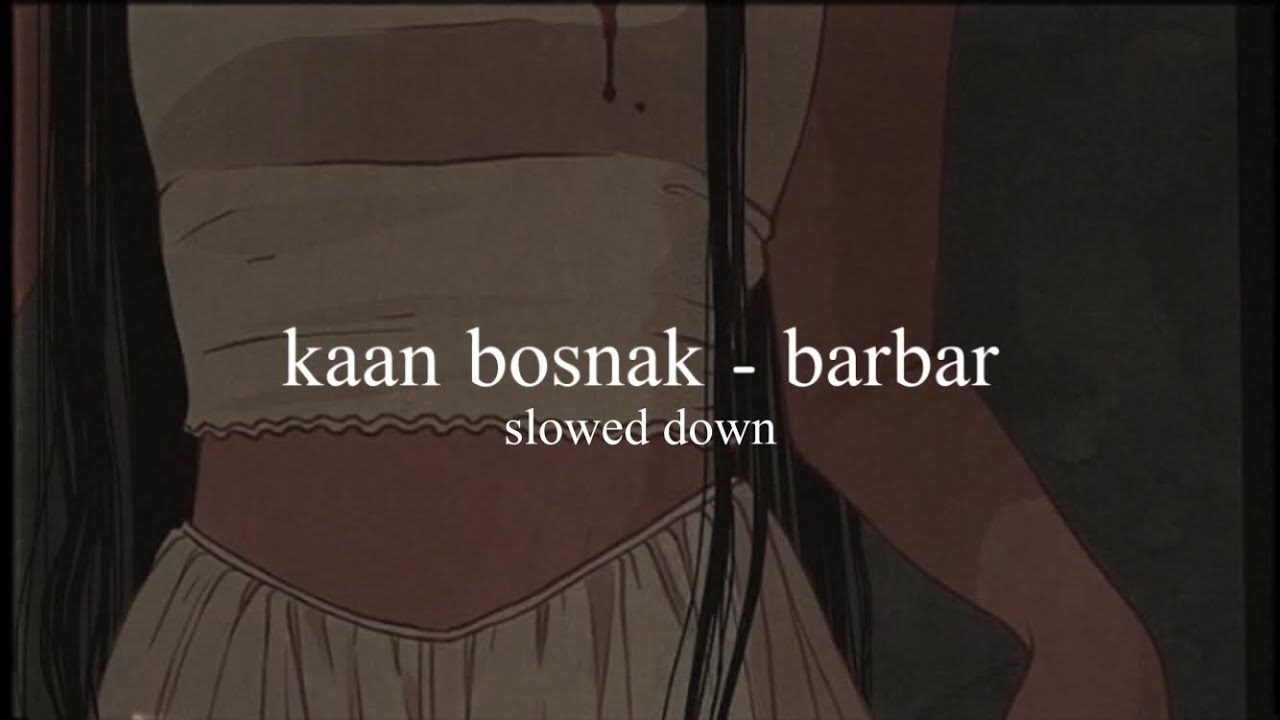 kaan boşnak - barbar (slowed down)༄