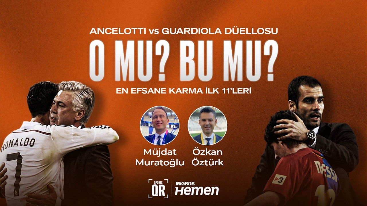 Ancelotti vs Pep Guardiola, En Efsane Karma İlk 11’leri I O MU? BU MU?