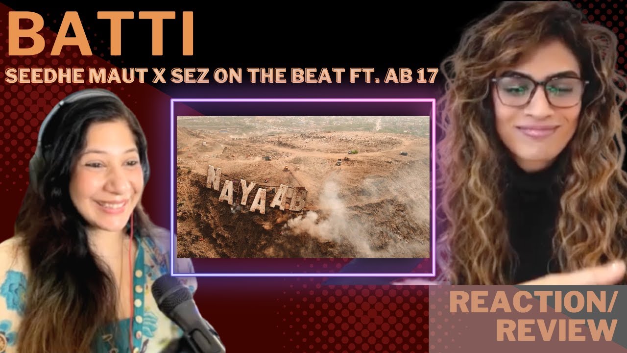 BATTI (@SeedheMaut x SEZ ON THE BEAT ft. AB 17) REACTION!