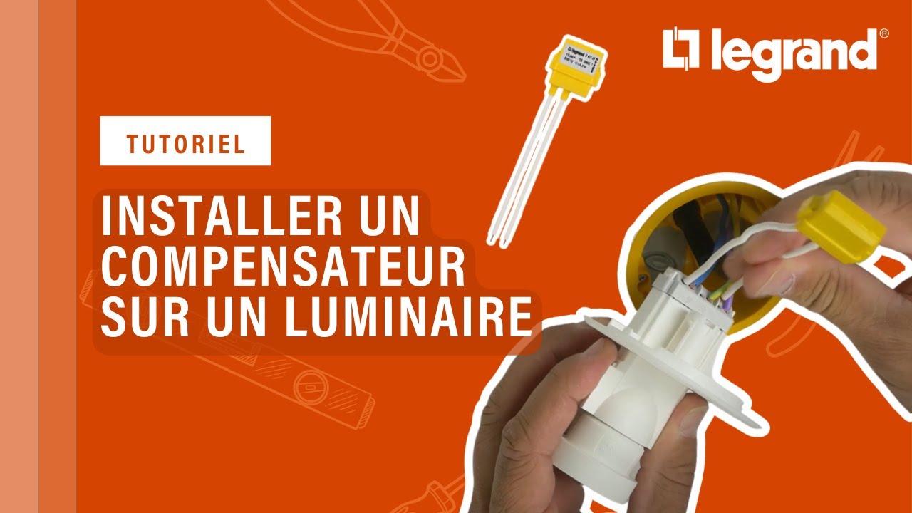 Installer un compensateur Legrand sur vos luminaires