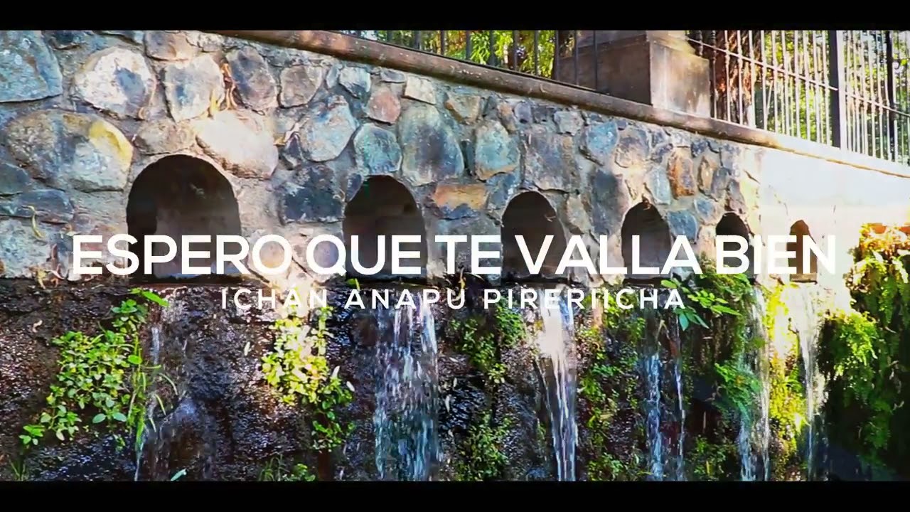 Espero que te vaya bien, Ichan anapu pirericha.
