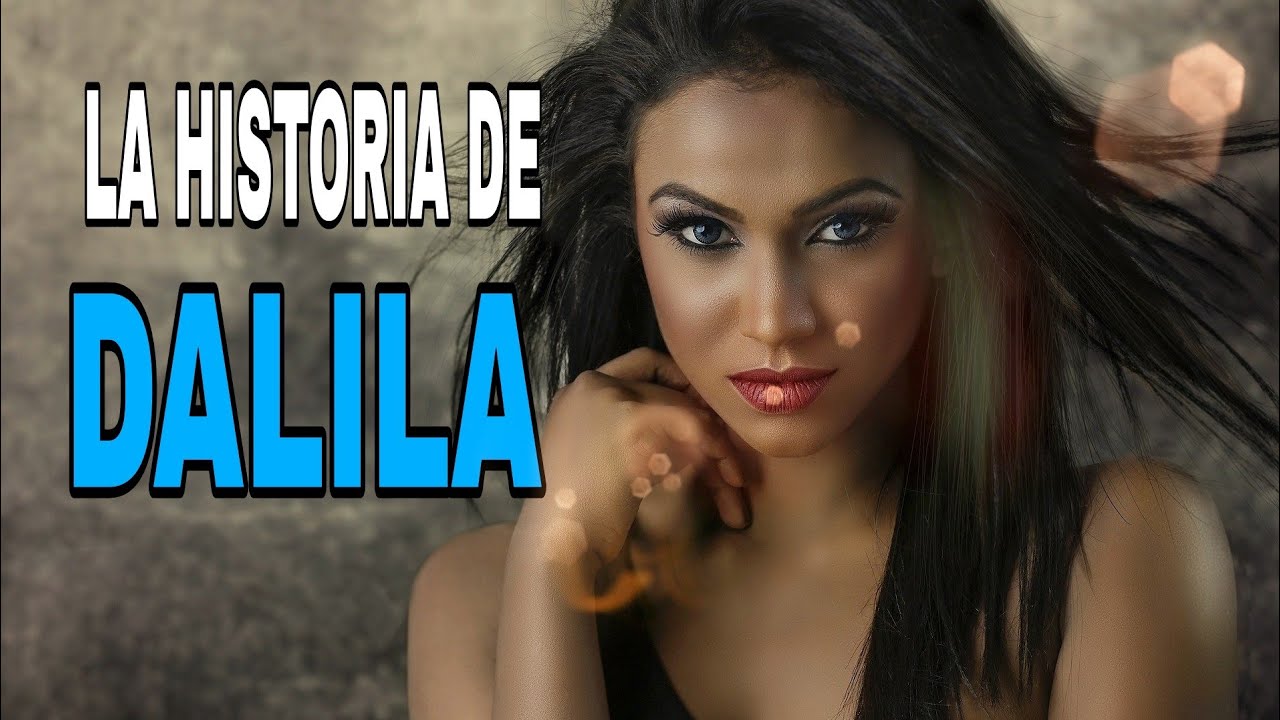 LA HISTORIA DE DALILA//DALILA Y SANSON
