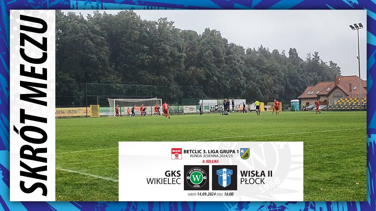 SKRÓT | GKS Wikielec - WISŁA II Płock | III liga, gr.1 | 2024/25 | 8. kolejka