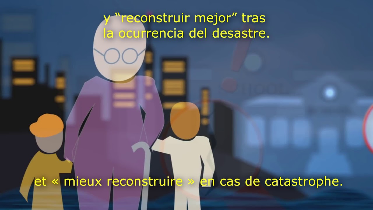 El Marco de Sendai para la Reducción del Riesgo de Desastres 2015-2030 (subtitulos Español/Francés)
