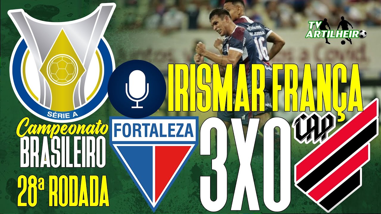 [Série A '21] 28ª Rodada | Fortaleza 3 X 0 Athletico/PR | Narração: Irismar França | TV ARTILHEIRO