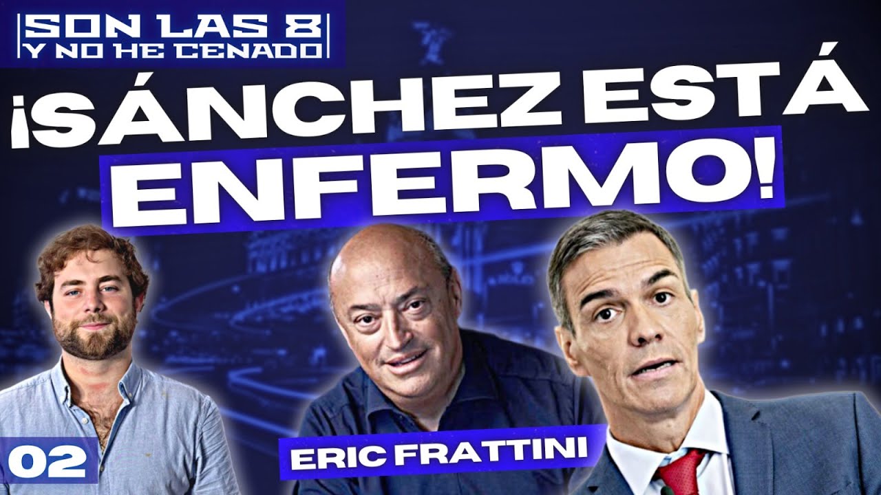 SON LAS 8 Y NO HE CENADO #02 l Eric Frattini sabe lo que pone nervioso a S&aacute;nchez