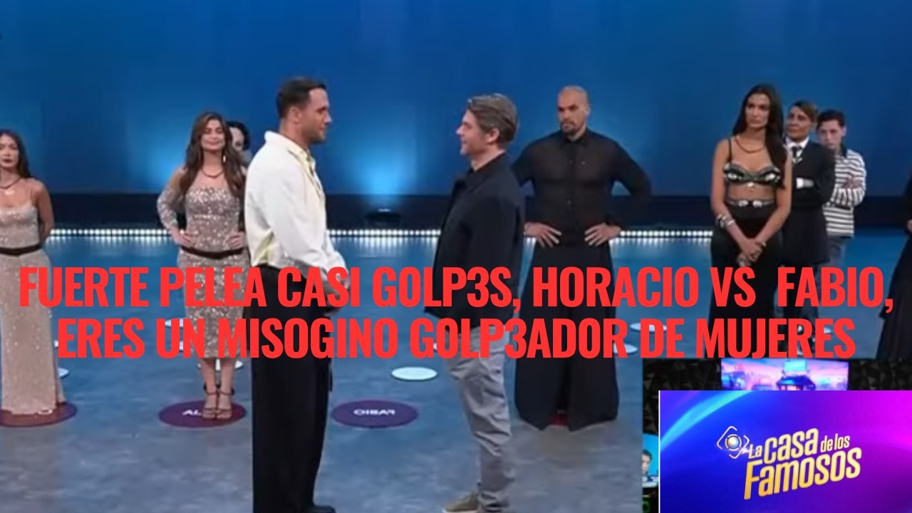 FUERTE PELEA CASI G0LP3S, HORACIO VS  FABIO, ERES UN MISOGINO G0LP3AD0R DE MUJERES EN LCDLF 6