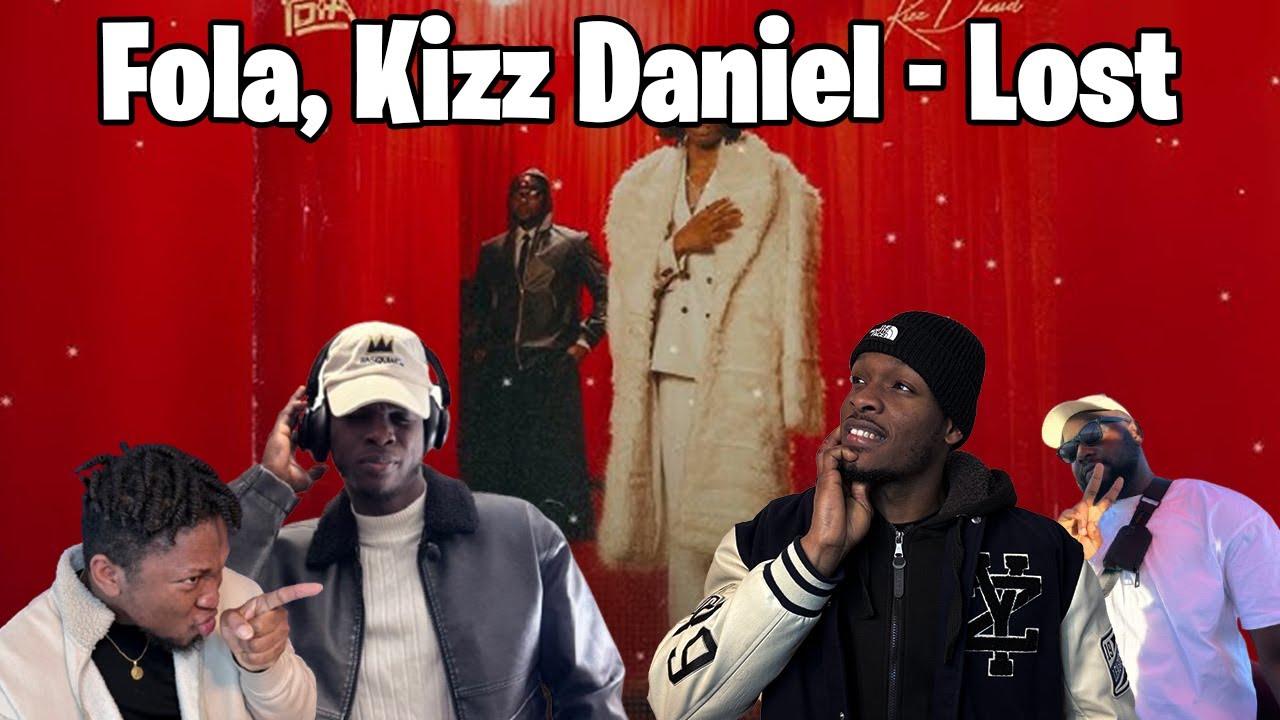Fola, Kizz Daniel - Lost / Vibes On Vibes Reaction