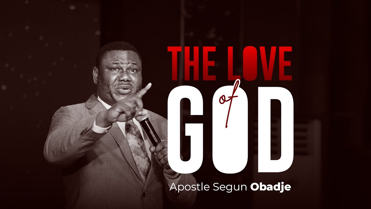 The Love of God || Apostle Segun Obadje || 04/02/2025