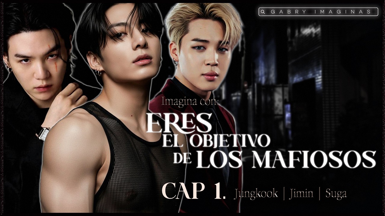 Eres el objetivo de los mafiosos: Imagina con jeon Jungkook - Suga - Jimin