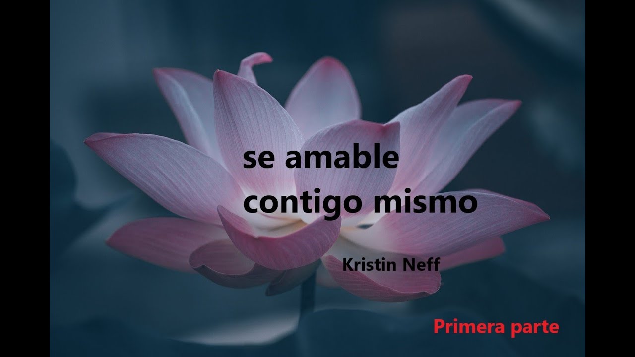 Audiolibro Se amable contigo mismo. Primera parte.