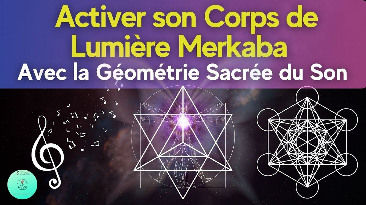 Activer son Corps de Lumière Merkaba avec la Géométrie Sacrée du Son | Voyage Multidimensionnel