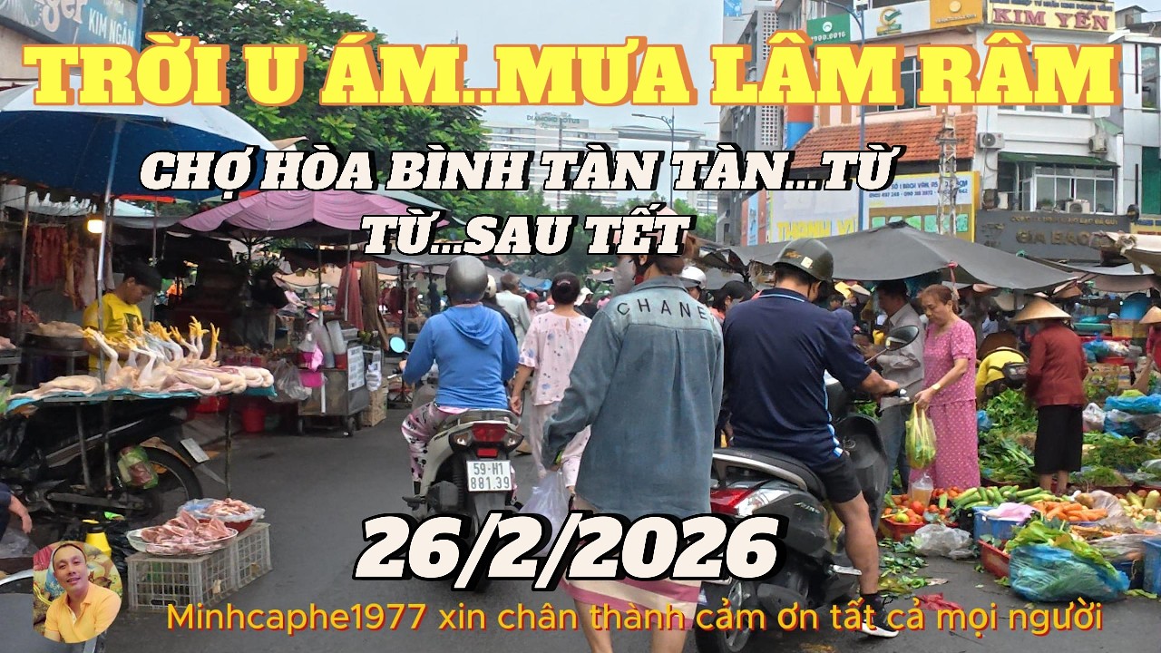 MƯA LÂM RÂM CHỢ HÒA BÌNH..ĐẦU NĂM TRỜI U ÁM..QUẢI CHÈ ĐẬU..!!!...26/2/2026