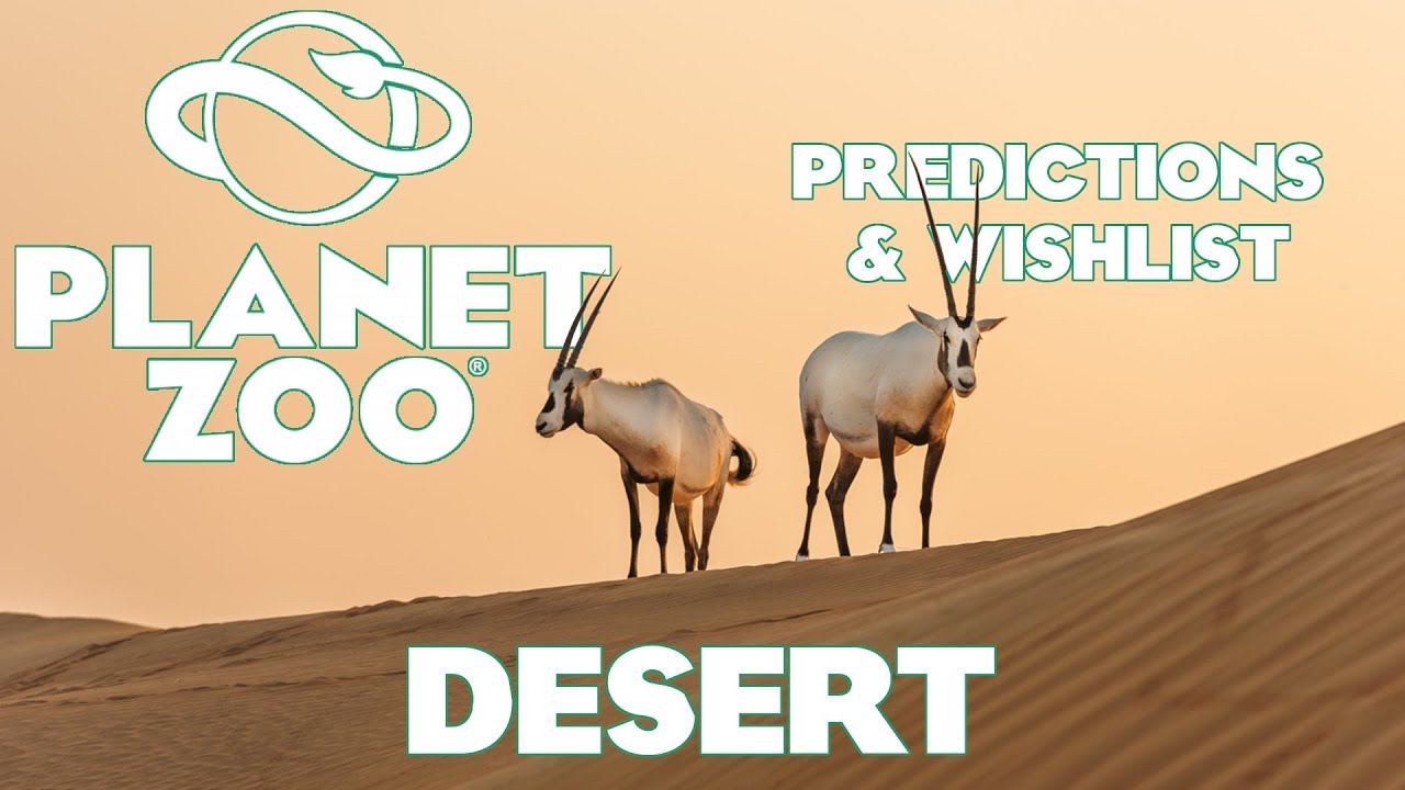 Planet Zoo: Predictions and Wishlist - Desert