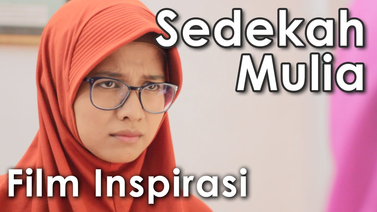 SEDEKAH MULIA - Film Pendek Inspirasi