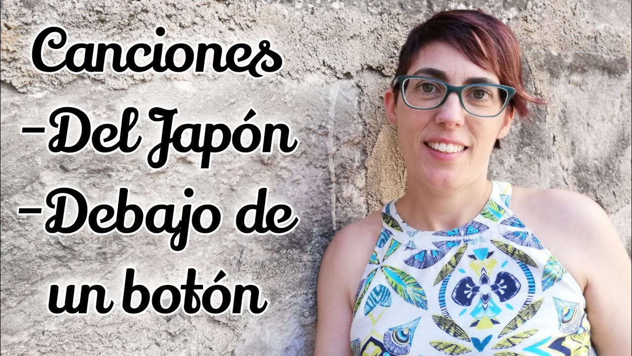Canciones Del Japón y Debajo de un botón