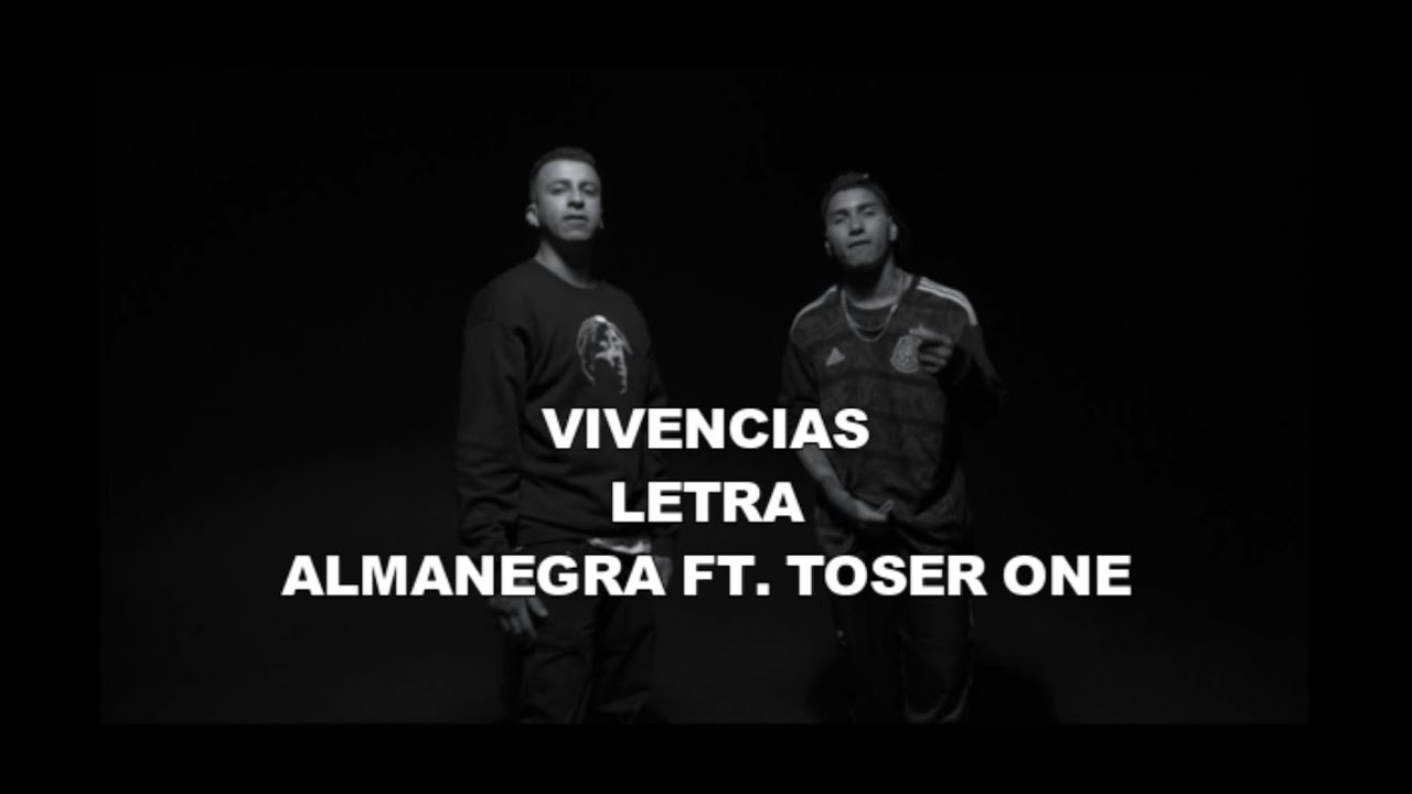 VIVENCIAS // LETRA // ALMANEGRA FT  TOSER ONE