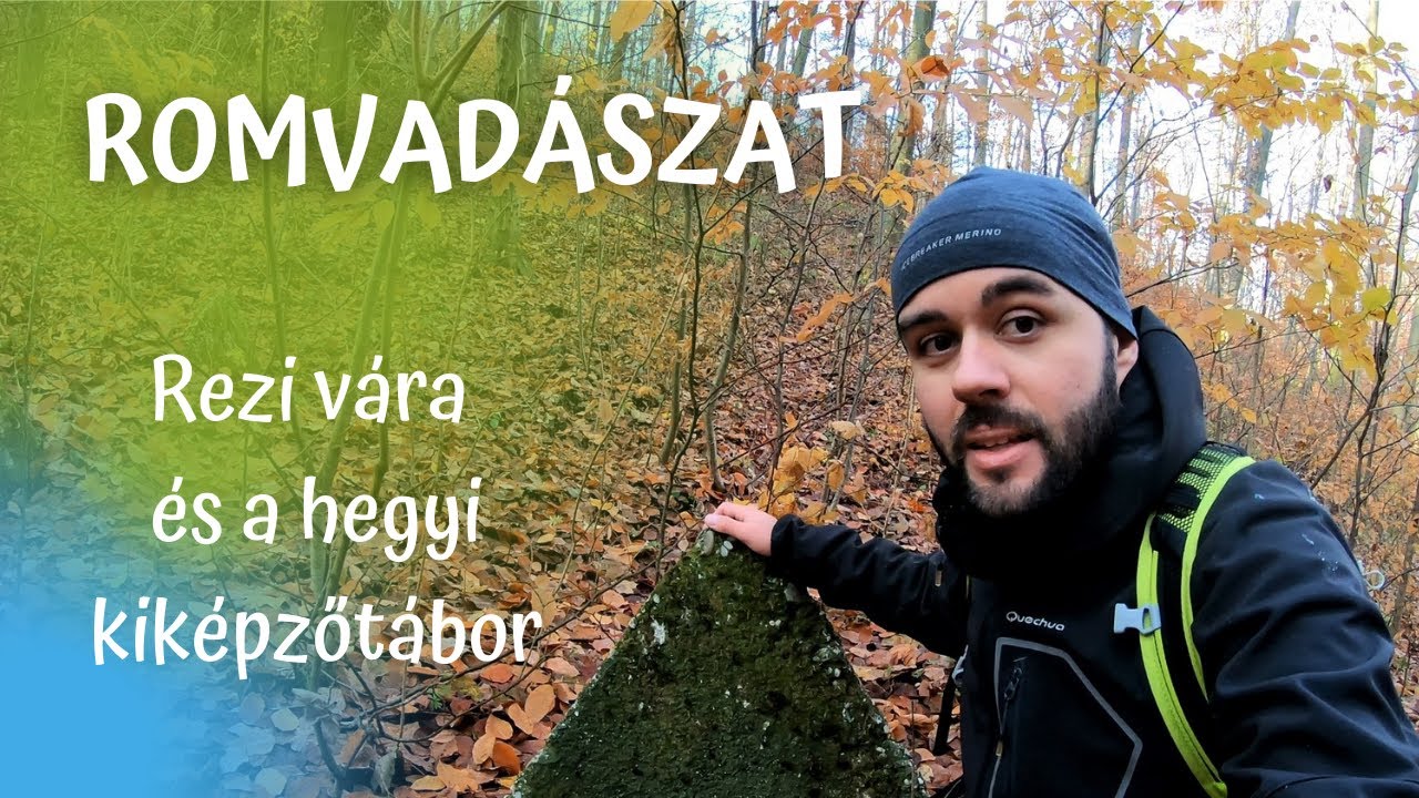 Romvadászat - Rezi vára és a hegyi kiképzőtábor (4K)